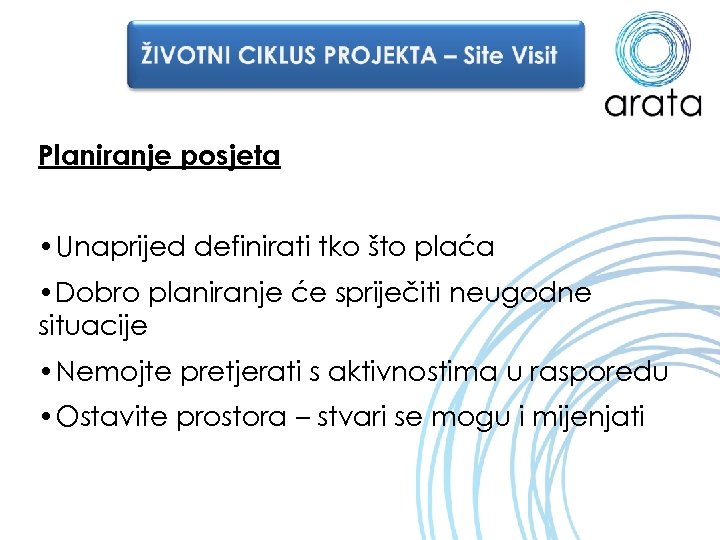 Planiranje posjeta • Unaprijed definirati tko što plaća • Dobro planiranje će spriječiti neugodne