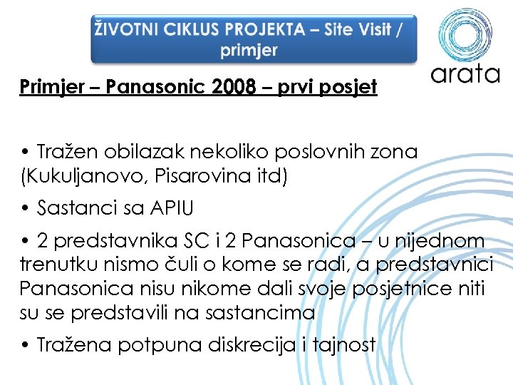 Primjer – Panasonic 2008 – prvi posjet • Tražen obilazak nekoliko poslovnih zona (Kukuljanovo,