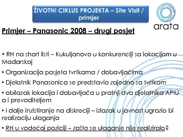 Primjer – Panasonic 2008 – drugi posjet • RH na short listi – Kukuljanovo