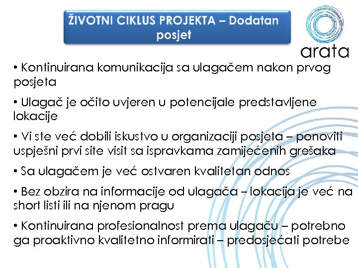  • Kontinuirana komunikacija sa ulagačem nakon prvog posjeta • Ulagač je očito uvjeren