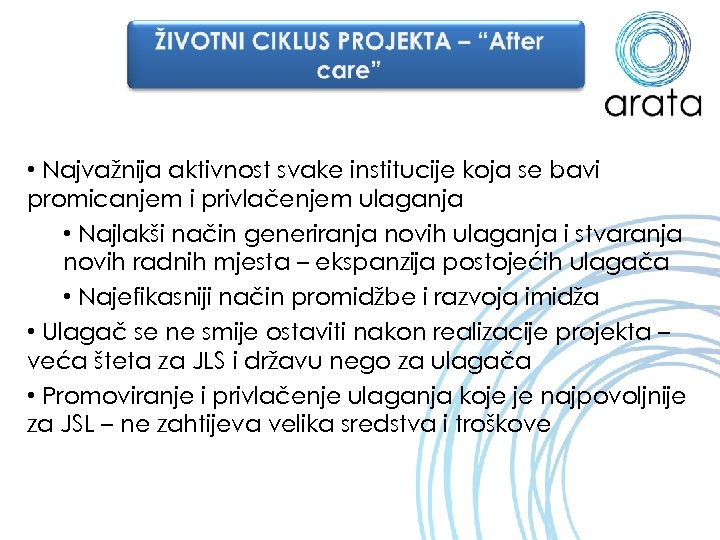  • Najvažnija aktivnost svake institucije koja se bavi promicanjem i privlačenjem ulaganja •