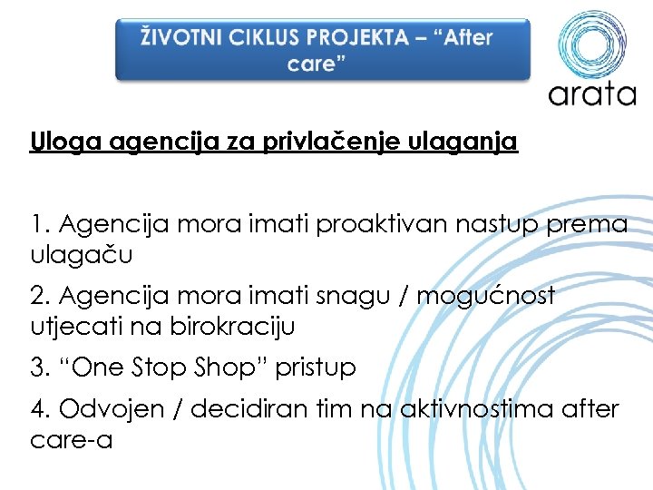 Uloga agencija za privlačenje ulaganja 1. Agencija mora imati proaktivan nastup prema ulagaču 2.