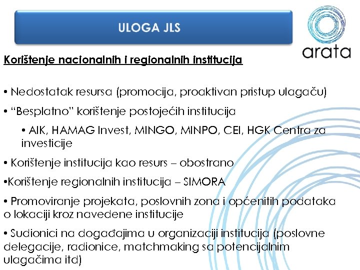 Korištenje nacionalnih i regionalnih institucija • Nedostatak resursa (promocija, proaktivan pristup ulagaču) • “Besplatno”