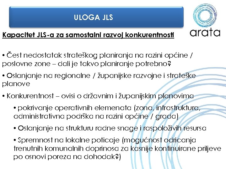 ULOGA JLS Kapacitet JLS-a za samostalni razvoj konkurentnosti • Čest nedostatak strateškog planiranja na