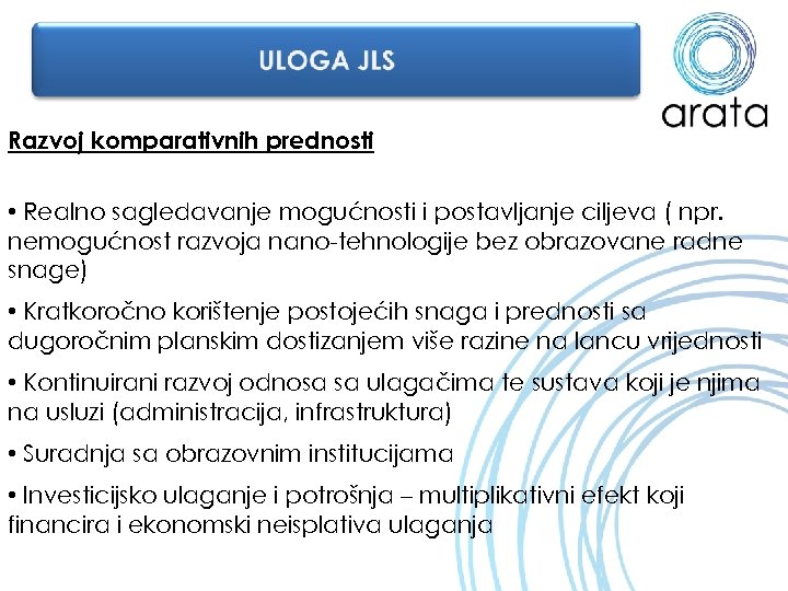 Razvoj komparativnih prednosti • Realno sagledavanje mogućnosti i postavljanje ciljeva ( npr. nemogućnost razvoja