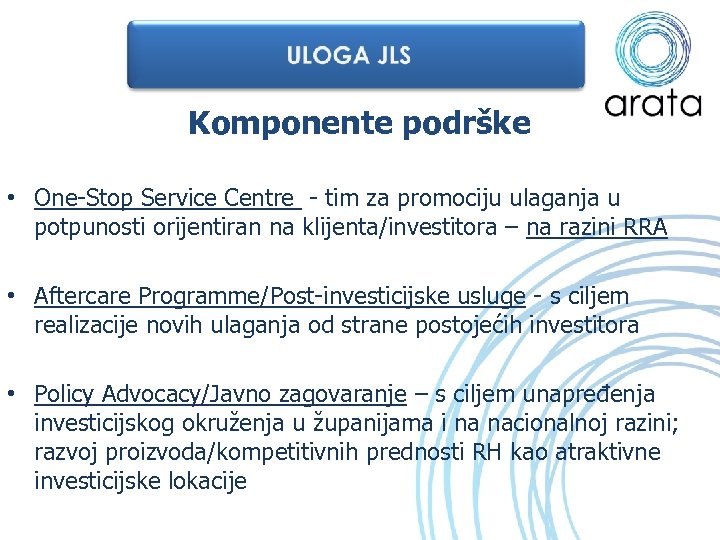 Komponente podrške • One-Stop Service Centre - tim za promociju ulaganja u potpunosti orijentiran
