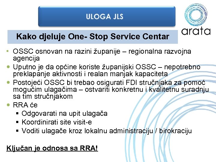 Kako djeluje One- Stop Service Centar • OSSC osnovan na razini županije – regionalna