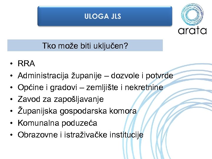Tko može biti uključen? • • RRA Administracija županije – dozvole i potvrde Općine