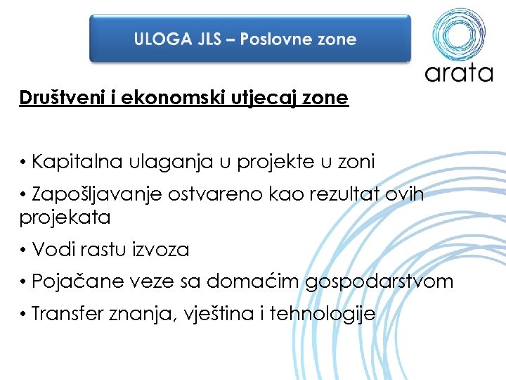 Društveni i ekonomski utjecaj zone • Kapitalna ulaganja u projekte u zoni • Zapošljavanje