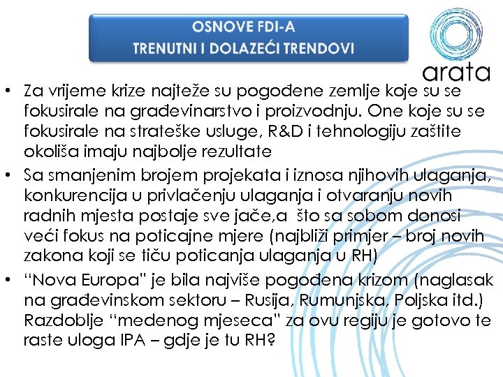  • Za vrijeme krize najteže su pogođene zemlje koje su se fokusirale na