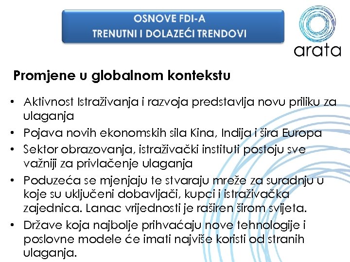 Promjene u globalnom kontekstu • Aktivnost Istraživanja i razvoja predstavlja novu priliku za ulaganja