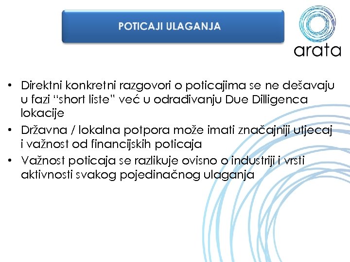  • Direktni konkretni razgovori o poticajima se ne dešavaju u fazi “short liste”