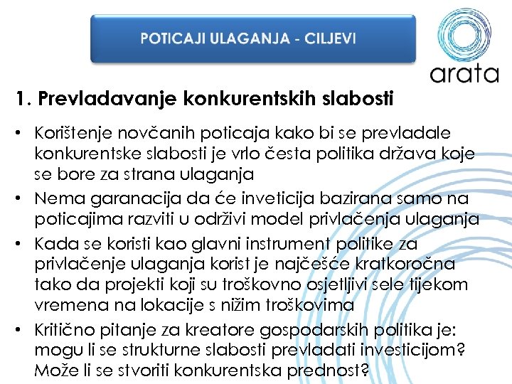 1. Prevladavanje konkurentskih slabosti • Korištenje novčanih poticaja kako bi se prevladale konkurentske slabosti