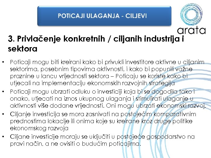 3. Privlačenje konkretnih / ciljanih industrija i sektora • Poticaji mogu biti kreirani kako
