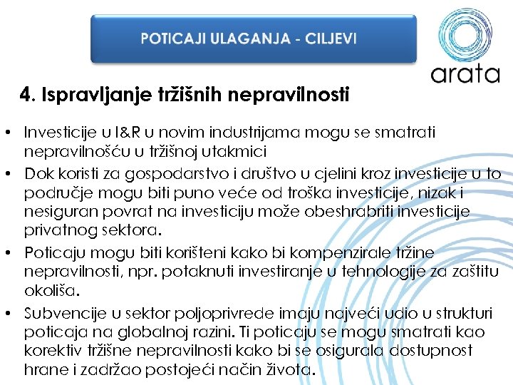 4. Ispravljanje tržišnih nepravilnosti • Investicije u I&R u novim industrijama mogu se smatrati
