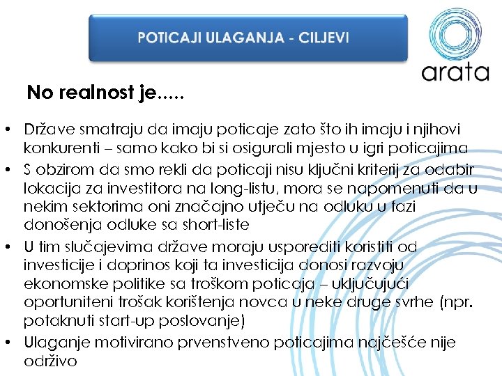 No realnost je. . . • Države smatraju da imaju poticaje zato što ih