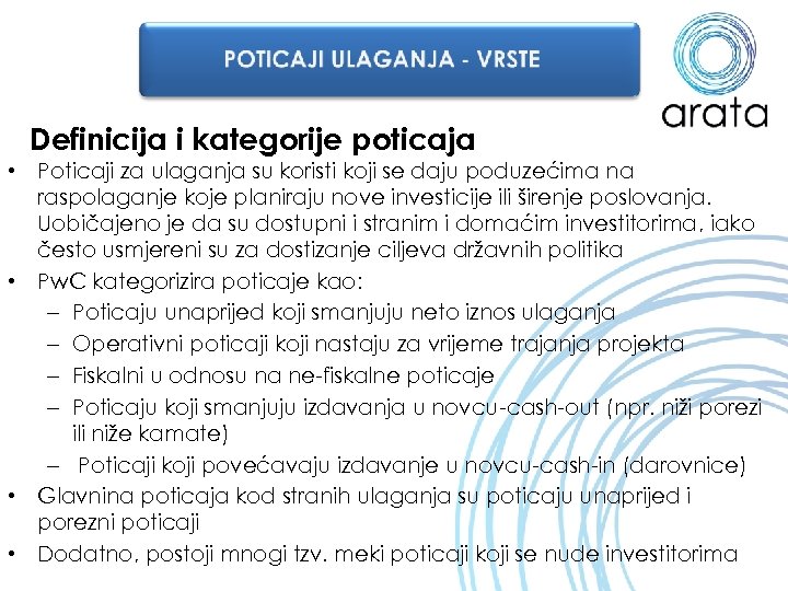 Definicija i kategorije poticaja • Poticaji za ulaganja su koristi koji se daju poduzećima