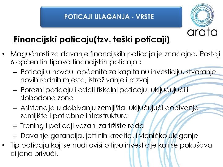 Financijski poticaju(tzv. teški poticaji) • Mogućnosti za davanje financijskih poticaja je značajna. Postoji 6