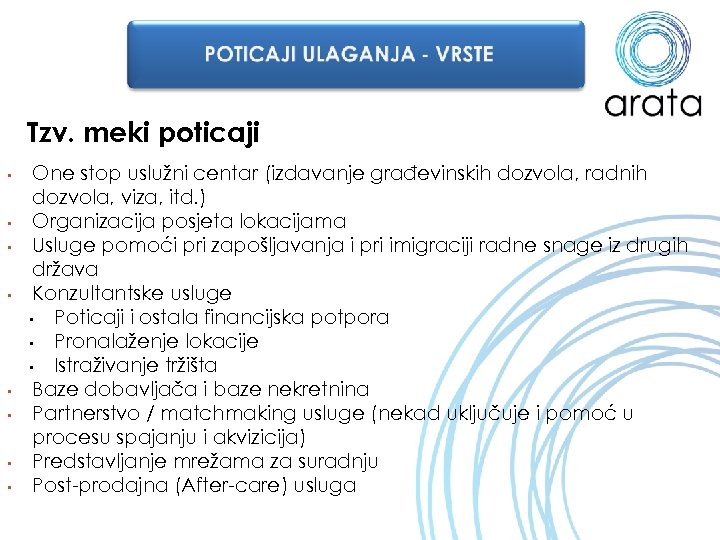 Tzv. meki poticaji • • One stop uslužni centar (izdavanje građevinskih dozvola, radnih dozvola,