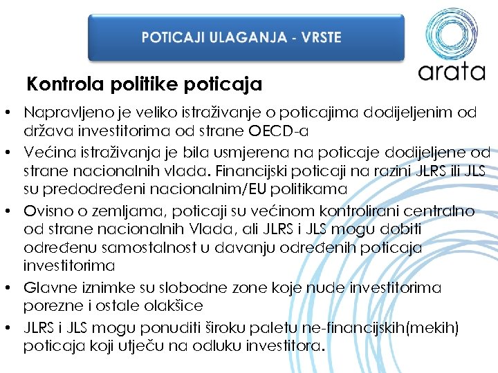 Kontrola politike poticaja • Napravljeno je veliko istraživanje o poticajima dodijeljenim od država investitorima
