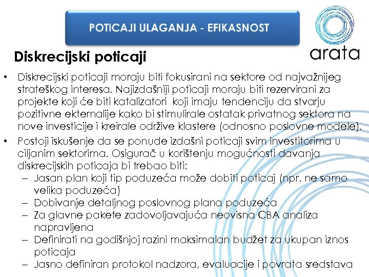 Diskrecijski poticaji • Diskrecijski poticaji moraju biti fokusirani na sektore od najvažnijeg strateškog interesa.