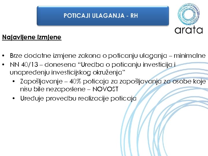 Najavljene izmjene • Brze dodatne izmjene zakona o poticanju ulaganja – minimalne • NN