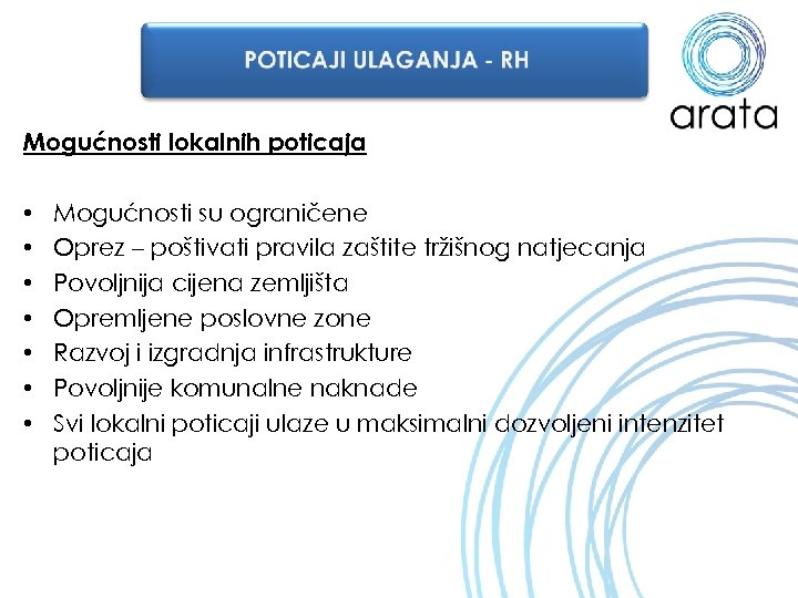 Mogućnosti lokalnih poticaja • • Mogućnosti su ograničene Oprez – poštivati pravila zaštite tržišnog