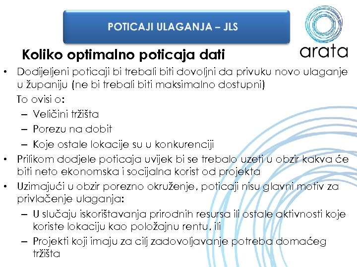 Koliko optimalno poticaja dati • Dodijeljeni poticaji bi trebali biti dovoljni da privuku novo