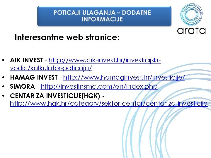 Interesantne web stranice: • AIK INVEST - http: //www. aik-invest. hr/investicijskivodic/kalkulator-poticaja/ • HAMAG INVEST