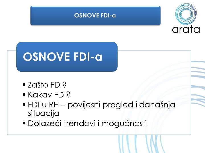 OSNOVE FDI-a • Zašto FDI? • Kakav FDI? • FDI u RH – povijesni
