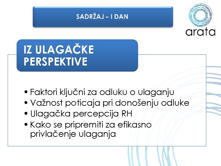 IZ ULAGAČKE PERSPEKTIVE • Faktori ključni za odluku o ulaganju • Važnost poticaja pri