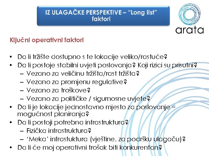 Ključni operativni faktori • Da li tržište dostupno s te lokacije veliko/rastuće? • Da