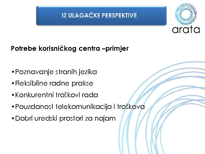 Potrebe korisničkog centra –primjer • Poznavanje stranih jezika • Fleksibilne radne prakse • Konkurentni