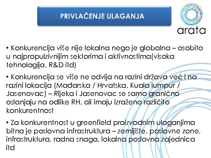  • Konkurencija više nije lokalna nego je globalna – osobito u najpropulzivnijim sektorima