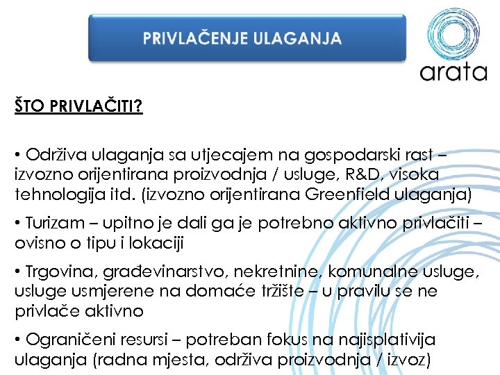 ŠTO PRIVLAČITI? • Održiva ulaganja sa utjecajem na gospodarski rast – izvozno orijentirana proizvodnja