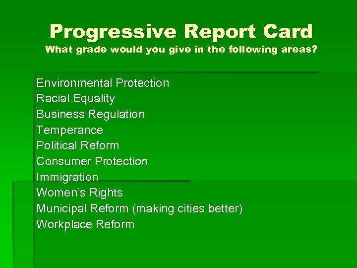 Progressive Report Card What grade would you give in the following areas? Environmental Protection