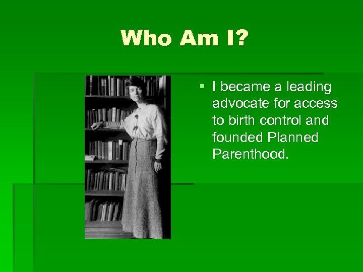 Who Am I? § I became a leading advocate for access to birth control
