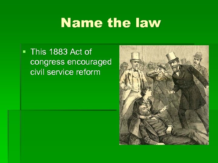 Name the law § This 1883 Act of congress encouraged civil service reform 