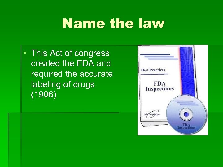 Name the law § This Act of congress created the FDA and required the