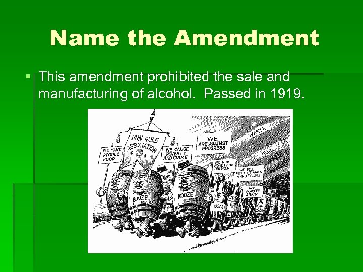 Name the Amendment § This amendment prohibited the sale and manufacturing of alcohol. Passed