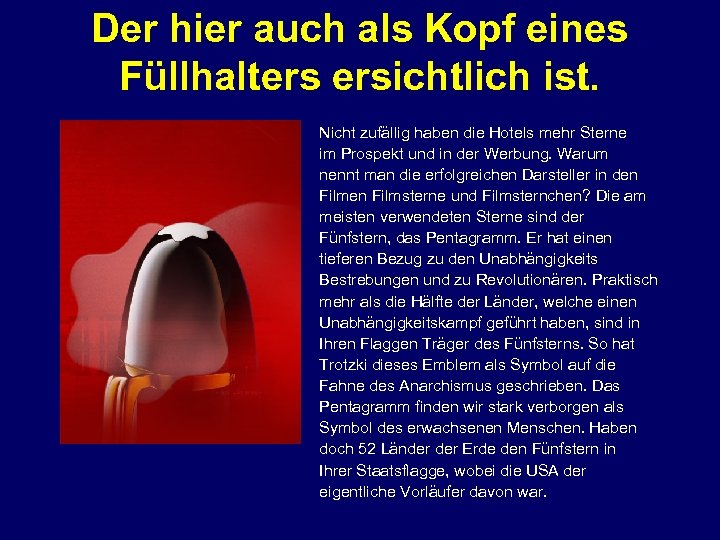 Der hier auch als Kopf eines Füllhalters ersichtlich ist. Nicht zufällig haben die Hotels