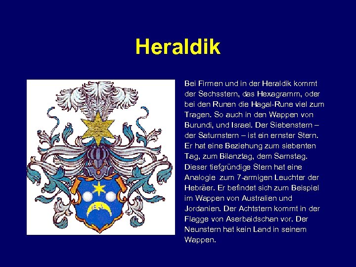 Heraldik Bei Firmen und in der Heraldik kommt der Sechsstern, das Hexagramm, oder bei