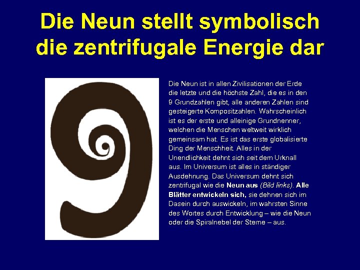 Die Neun stellt symbolisch die zentrifugale Energie dar Die Neun ist in allen Zivilisationen