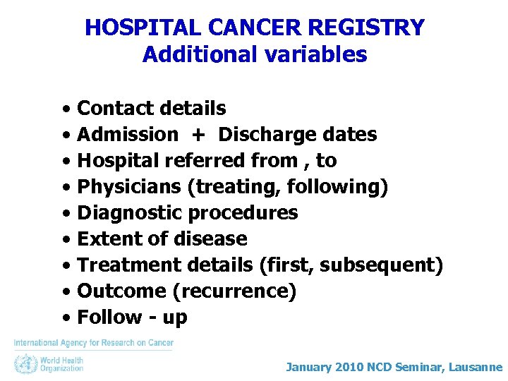 HOSPITAL CANCER REGISTRY Additional variables • Contact details • Admission + Discharge dates •