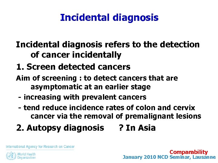 Incidental diagnosis refers to the detection of cancer incidentally 1. Screen detected cancers Aim