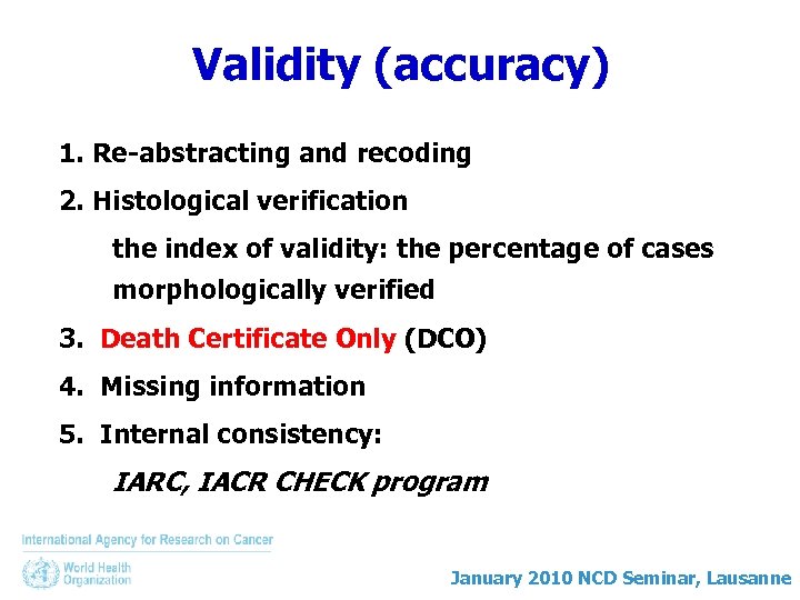 Validity (accuracy) 1. Re-abstracting and recoding 2. Histological verification the index of validity: the