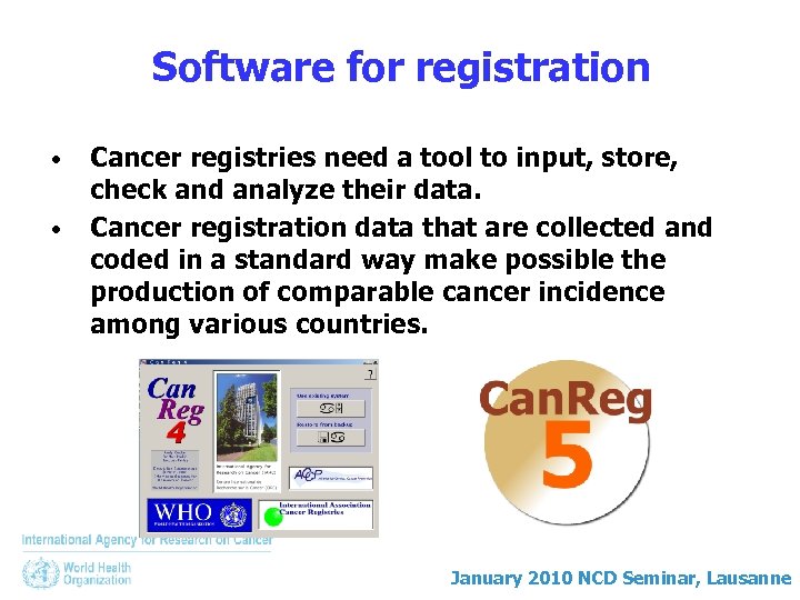 Software for registration • • Cancer registries need a tool to input, store, check