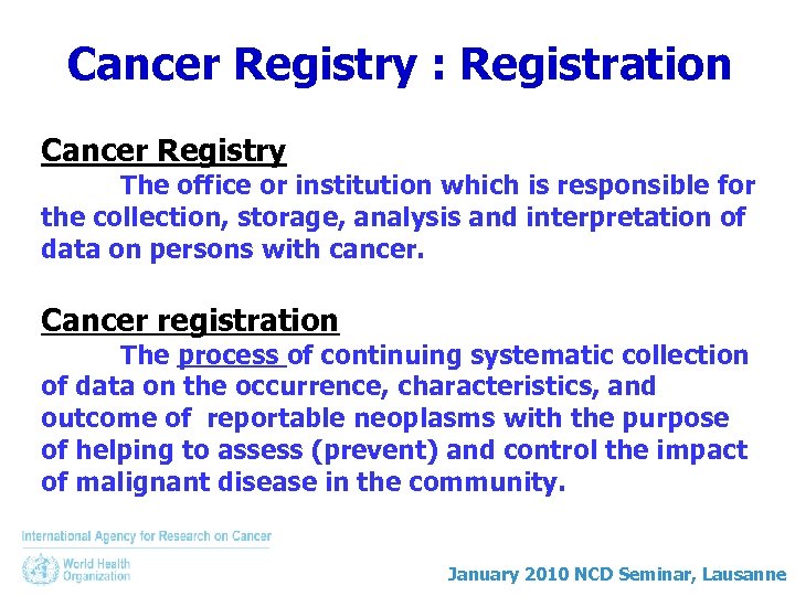 Cancer Registry : Registration Cancer Registry The office or institution which is responsible for