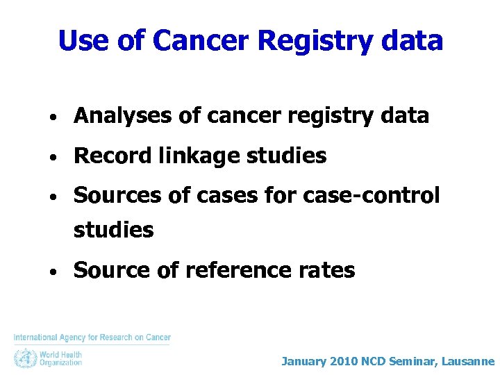 Use of Cancer Registry data • Analyses of cancer registry data • Record linkage