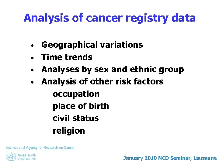 Analysis of cancer registry data Geographical variations • Time trends • Analyses by sex